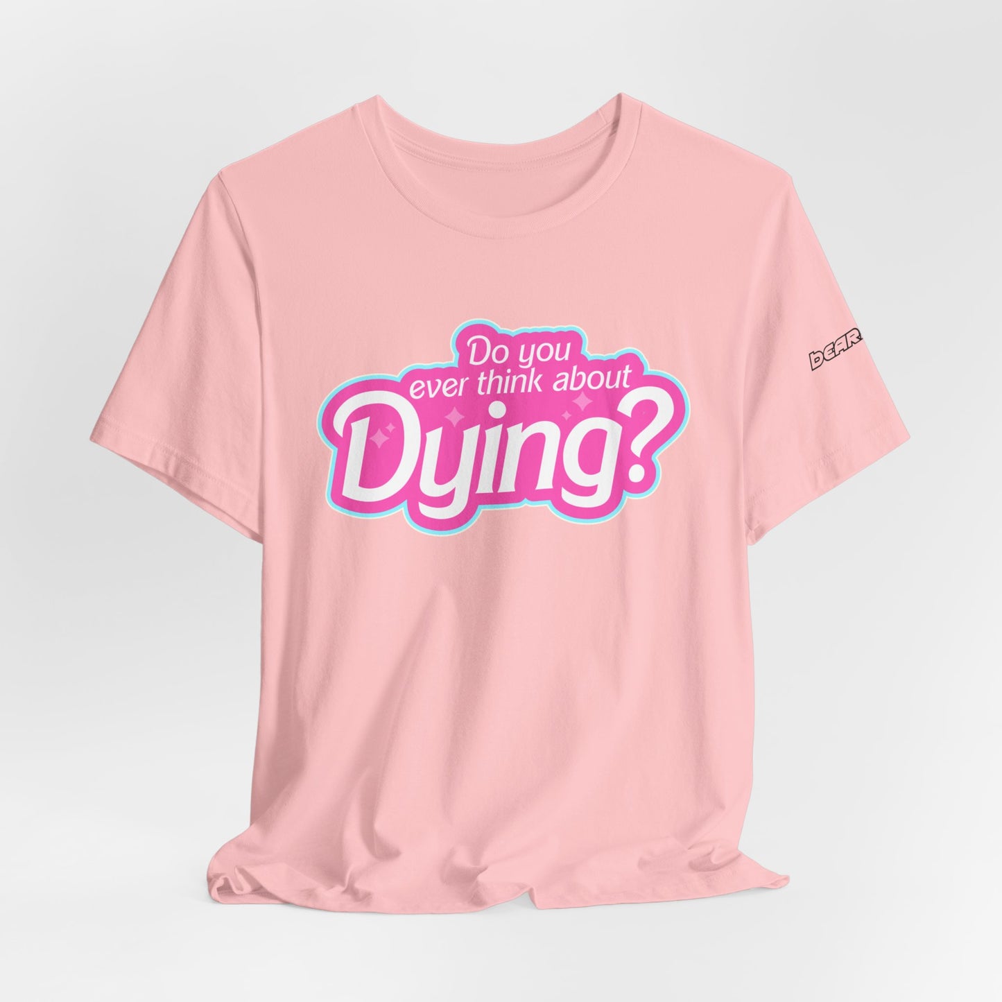 Bearbie: "Do You Ever Think About Dying?" │ Premium Jersey T-shirt