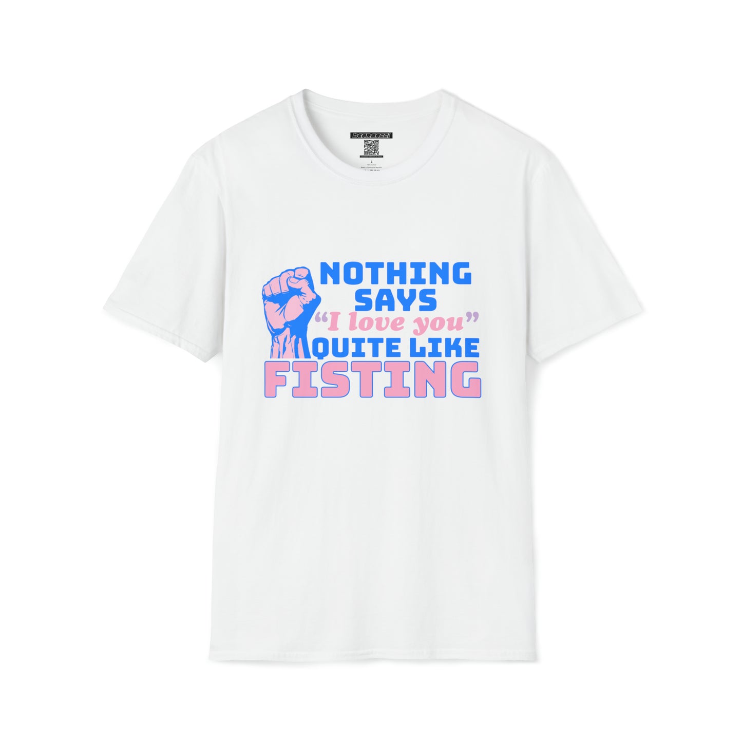 SlutPride™: Nothing Says I Love You Quite Like Fisting │ Softsyle T-shirt