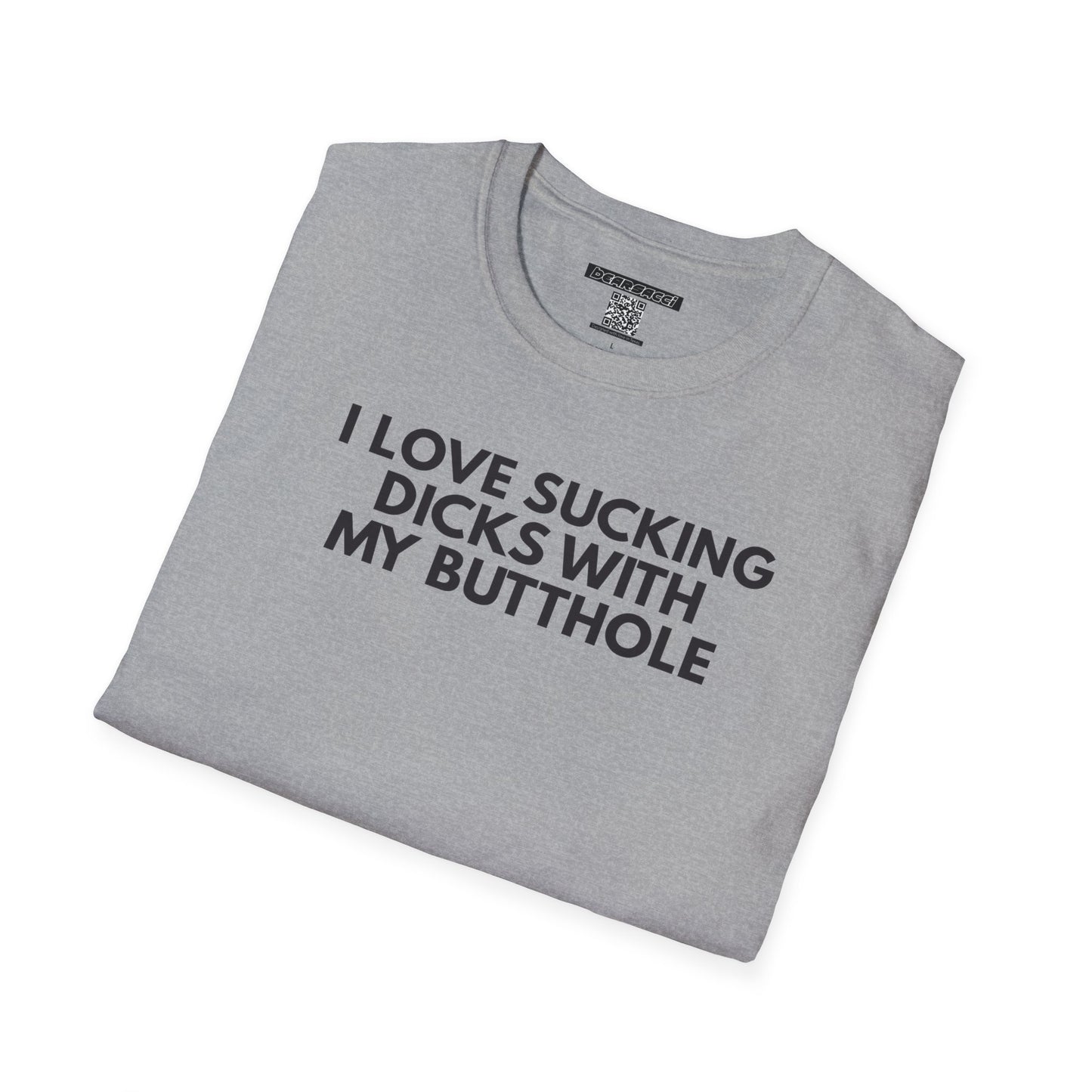 SlutPride™: I Love Sucking Dicks With My Butthole│ Softsyle T-shirt