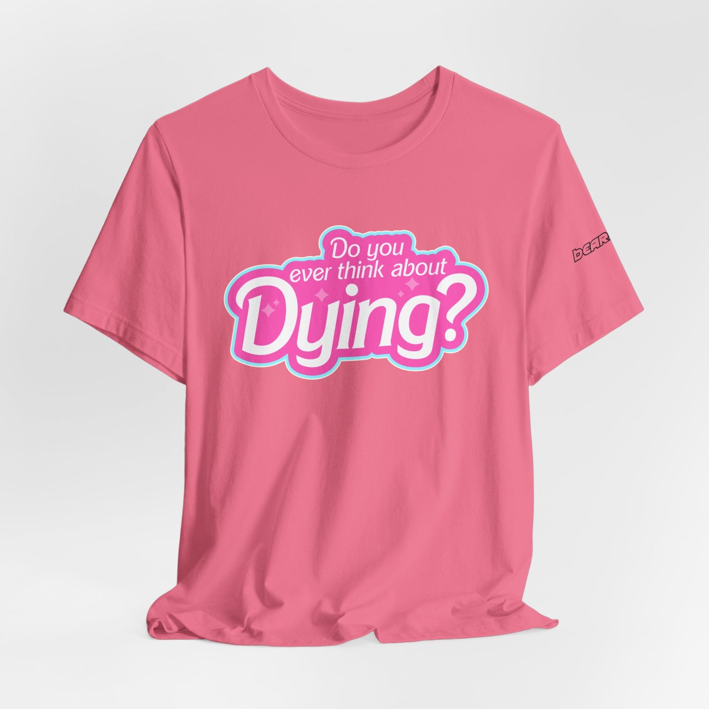 Bearbie: "Do You Ever Think About Dying?" │ Premium Jersey T-shirt