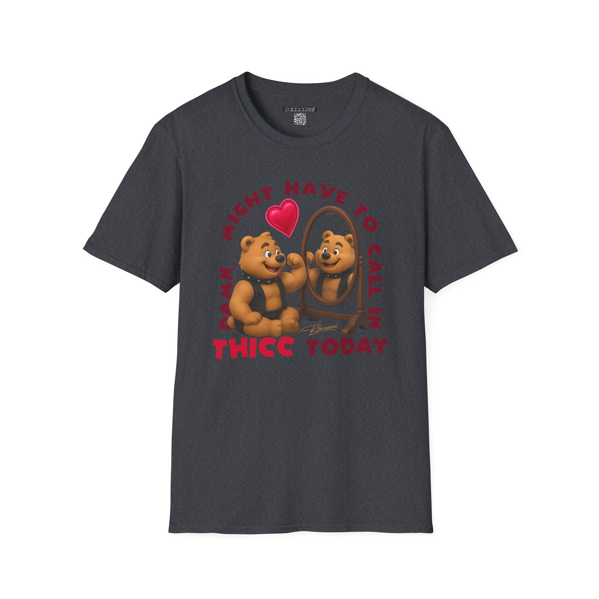 Bearsacci™: Damn, Might Have To Call In THICC Today Bear│ Softsyle T-shirt