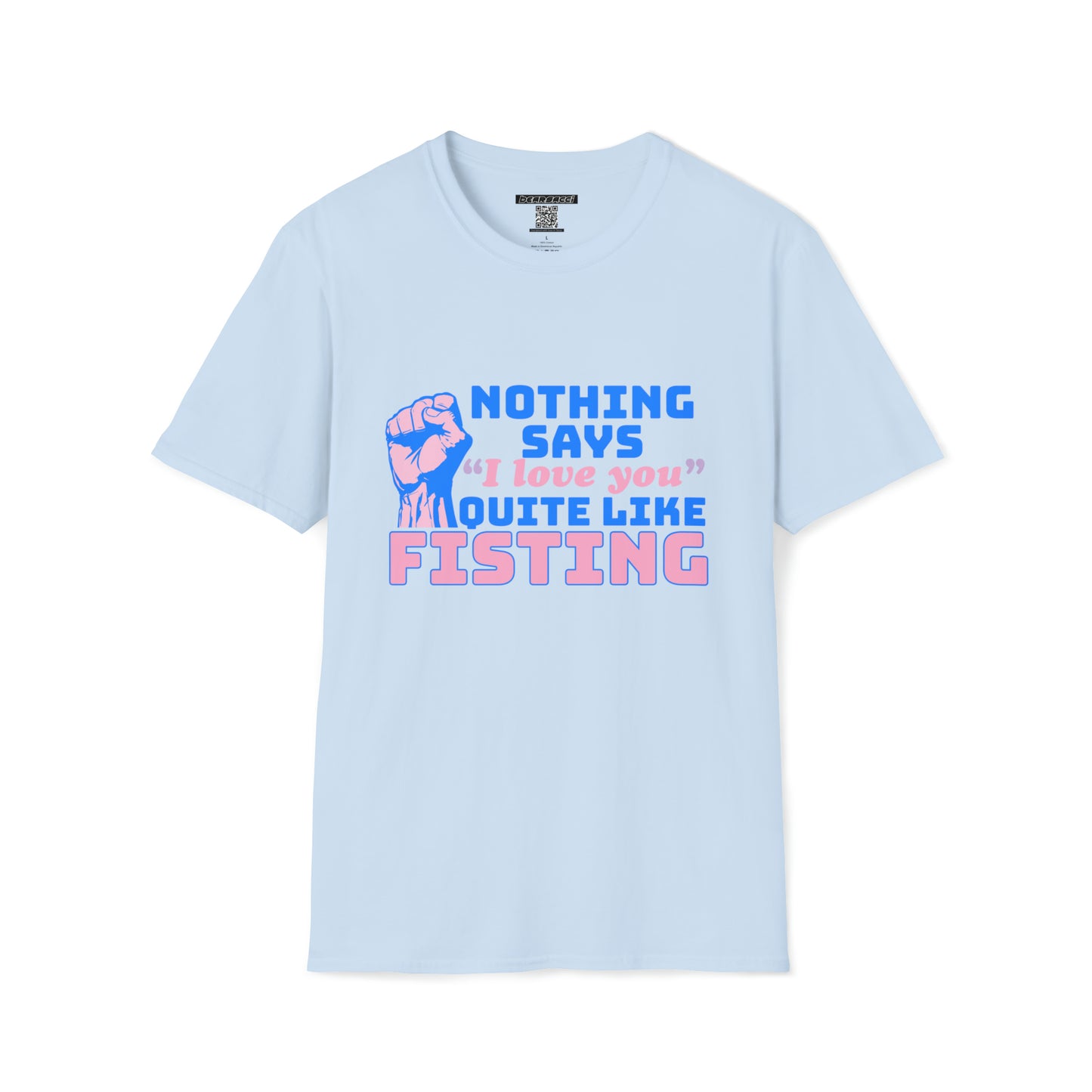 SlutPride™: Nothing Says I Love You Quite Like Fisting │ Softsyle T-shirt