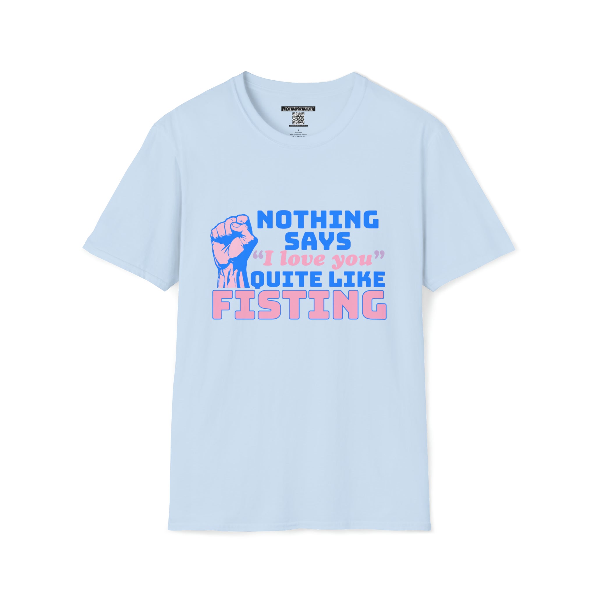 SlutPride™: Nothing Says I Love You Quite Like Fisting │ Softsyle T-shirt