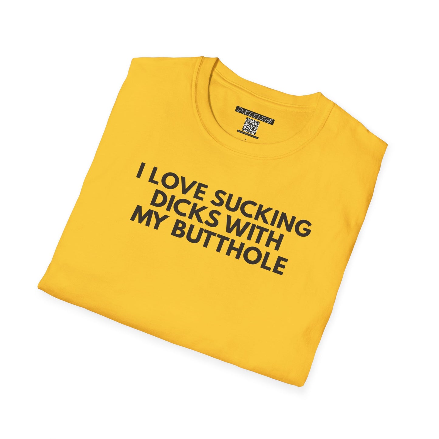 SlutPride™: I Love Sucking Dicks With My Butthole│ Softsyle T-shirt