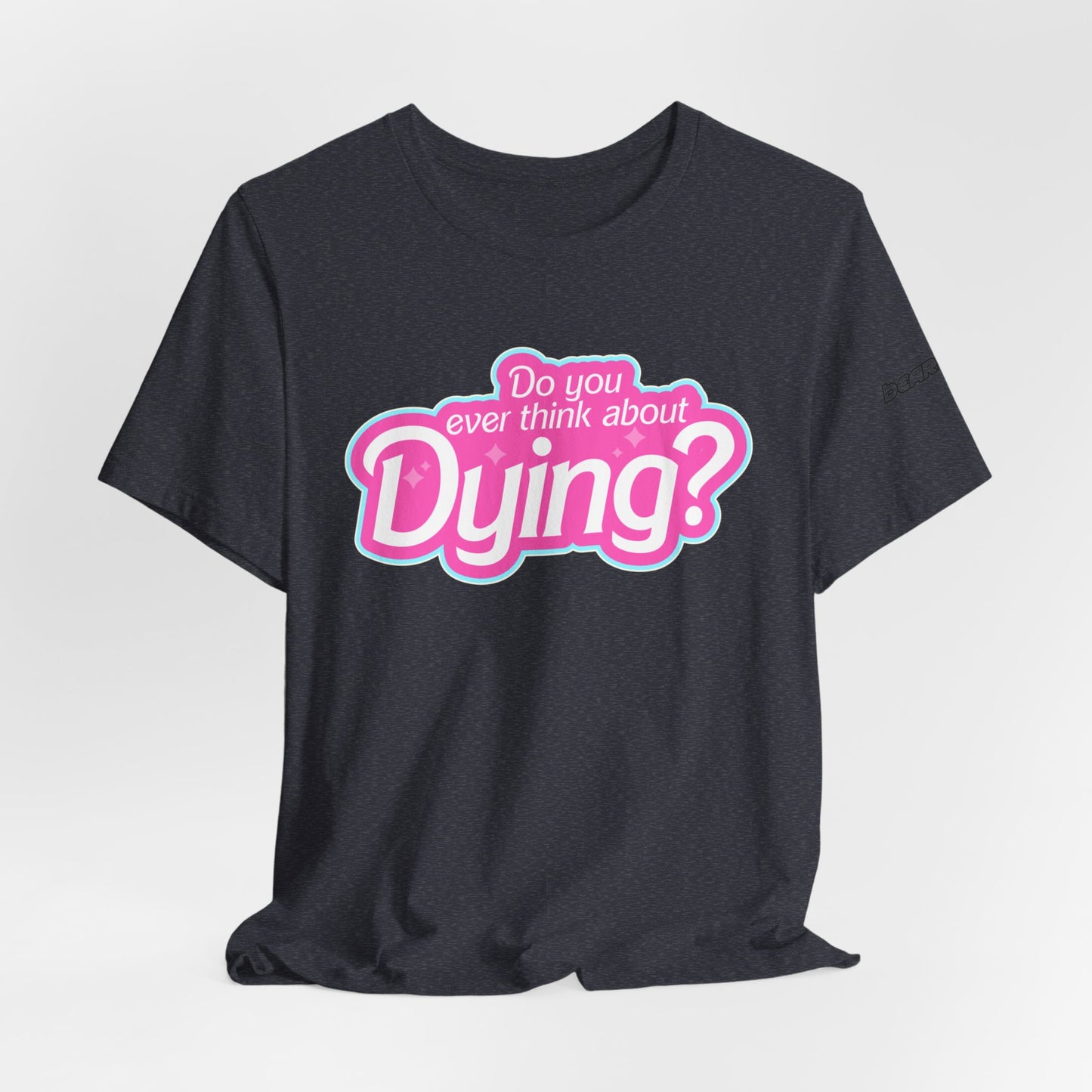 Bearbie: "Do You Ever Think About Dying?" │ Premium Jersey T-shirt