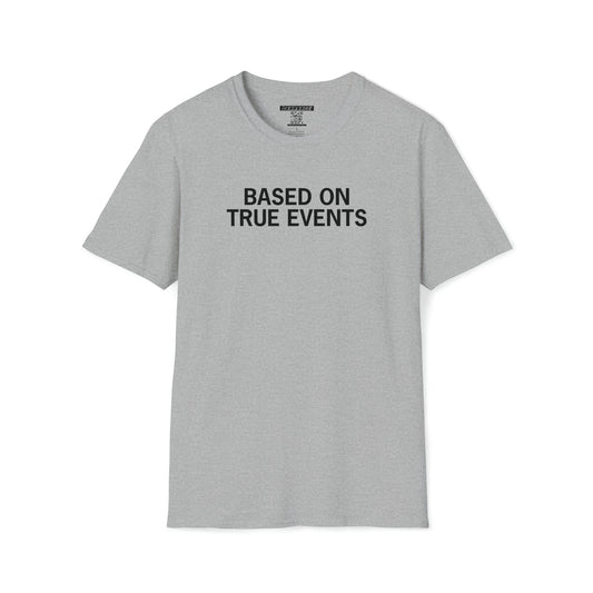 Hollyweird: "Based on True Events" │ Softsyle T-shirt