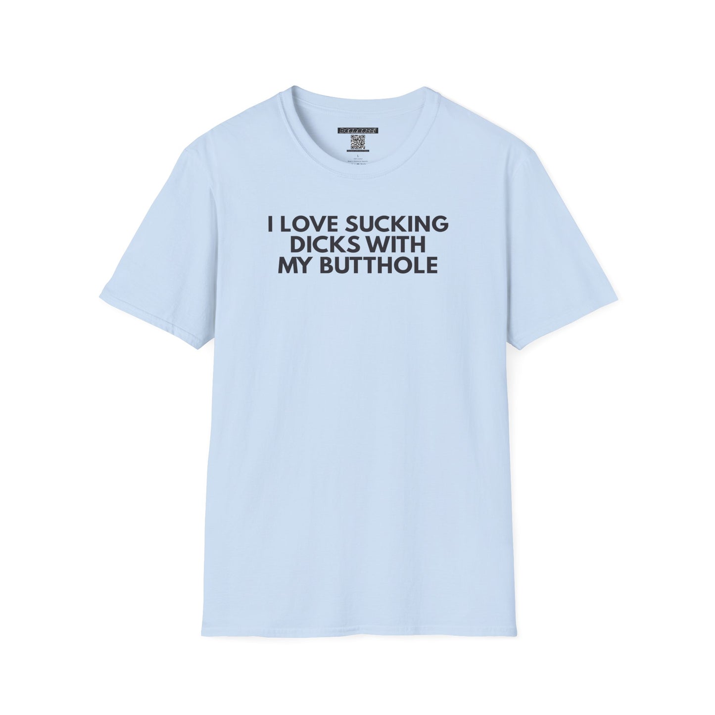 SlutPride™: I Love Sucking Dicks With My Butthole│ Softsyle T-shirt