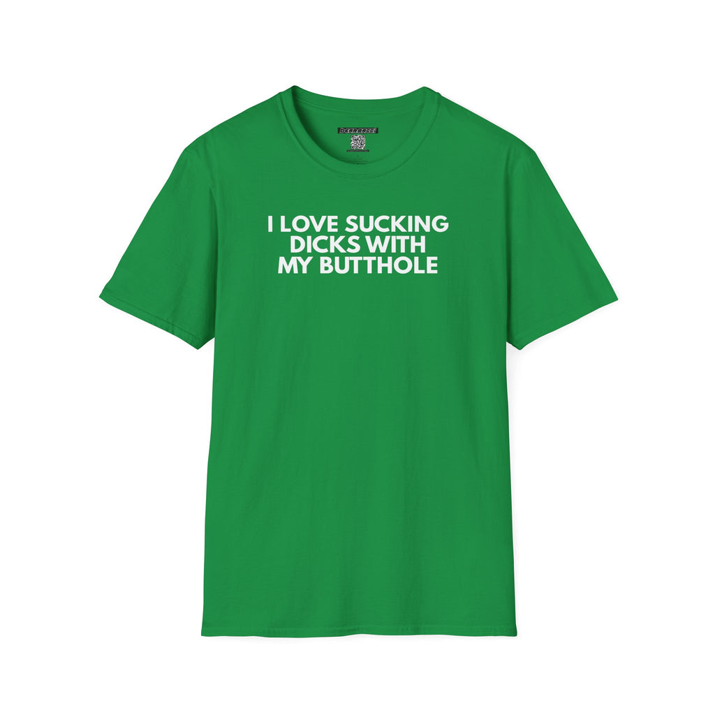 SlutPride™: I Love Sucking Dicks With My Butthole│ Softsyle T-shirt