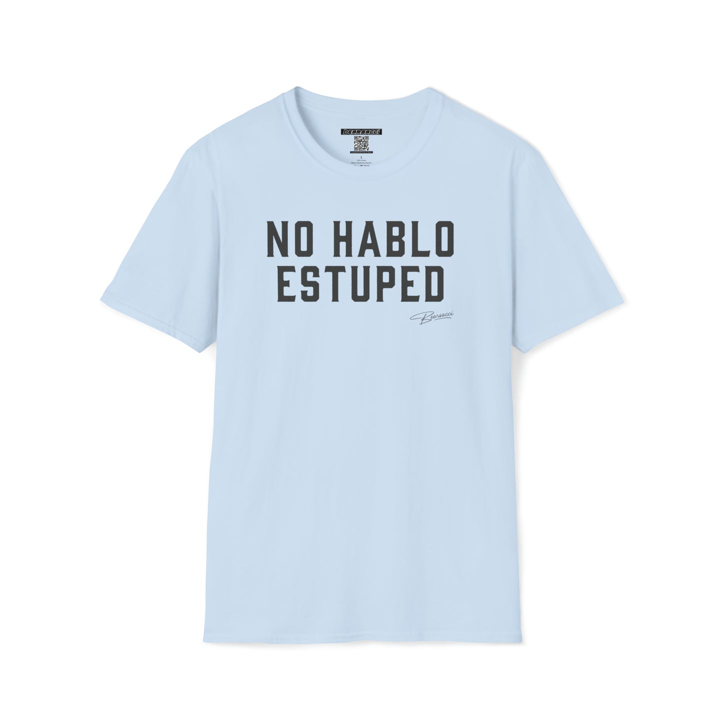 Pero-Like™: No Hablo Estuped │ Softsyle T-shirt