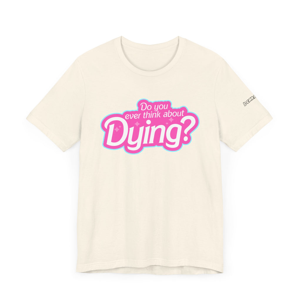 Bearbie: "Do You Ever Think About Dying?" │ Premium Jersey T-shirt