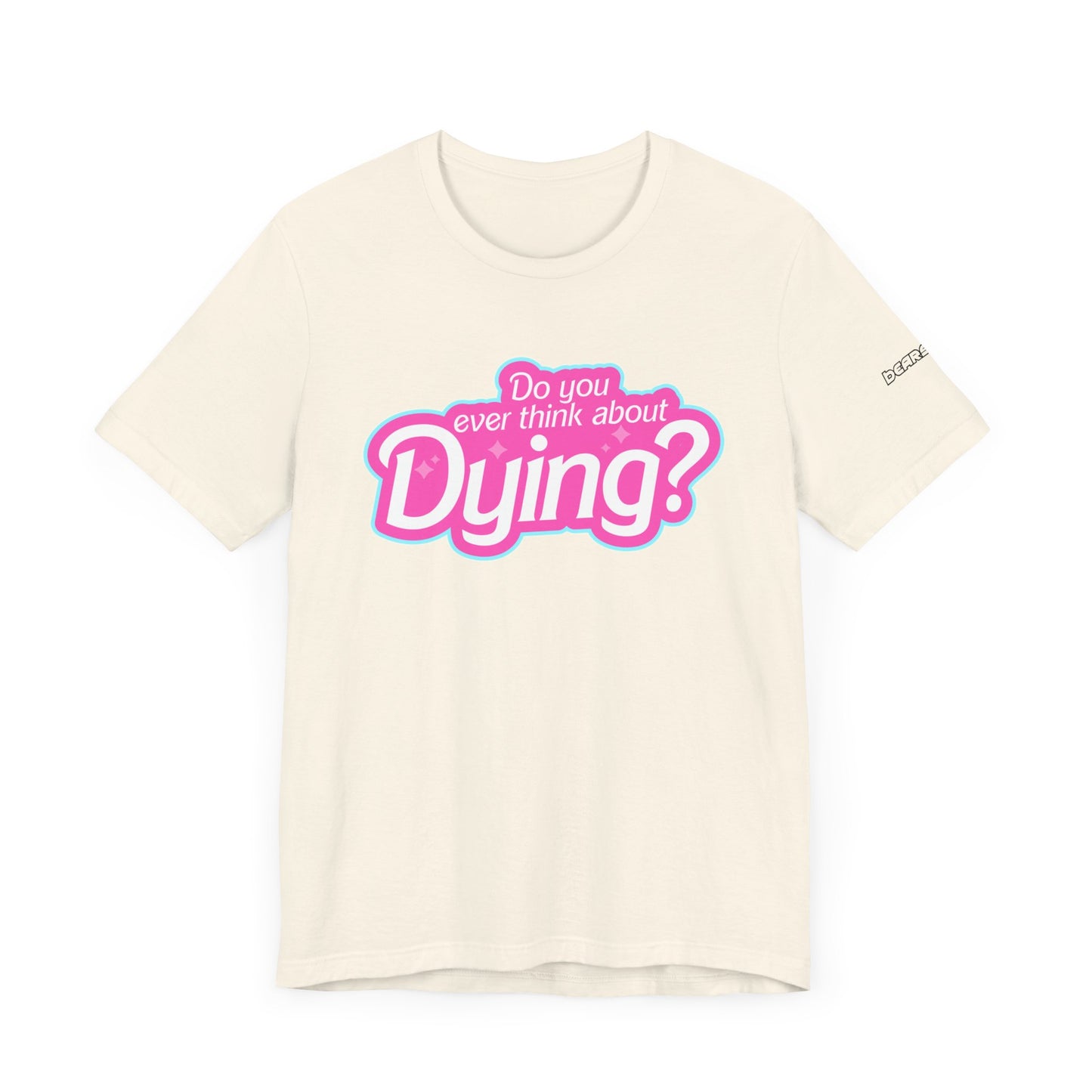 Bearbie: "Do You Ever Think About Dying?" │ Premium Jersey T-shirt