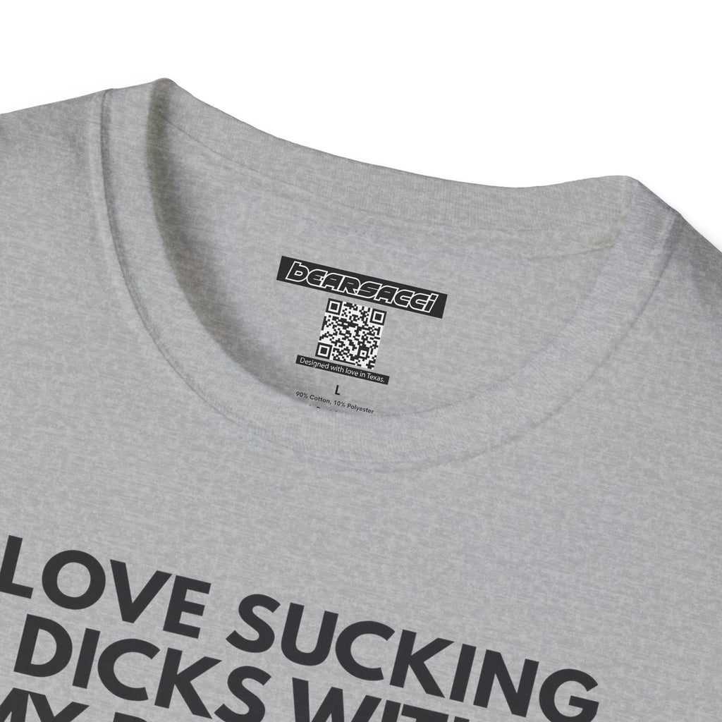 SlutPride™: I Love Sucking Dicks With My Butthole│ Softsyle T-shirt