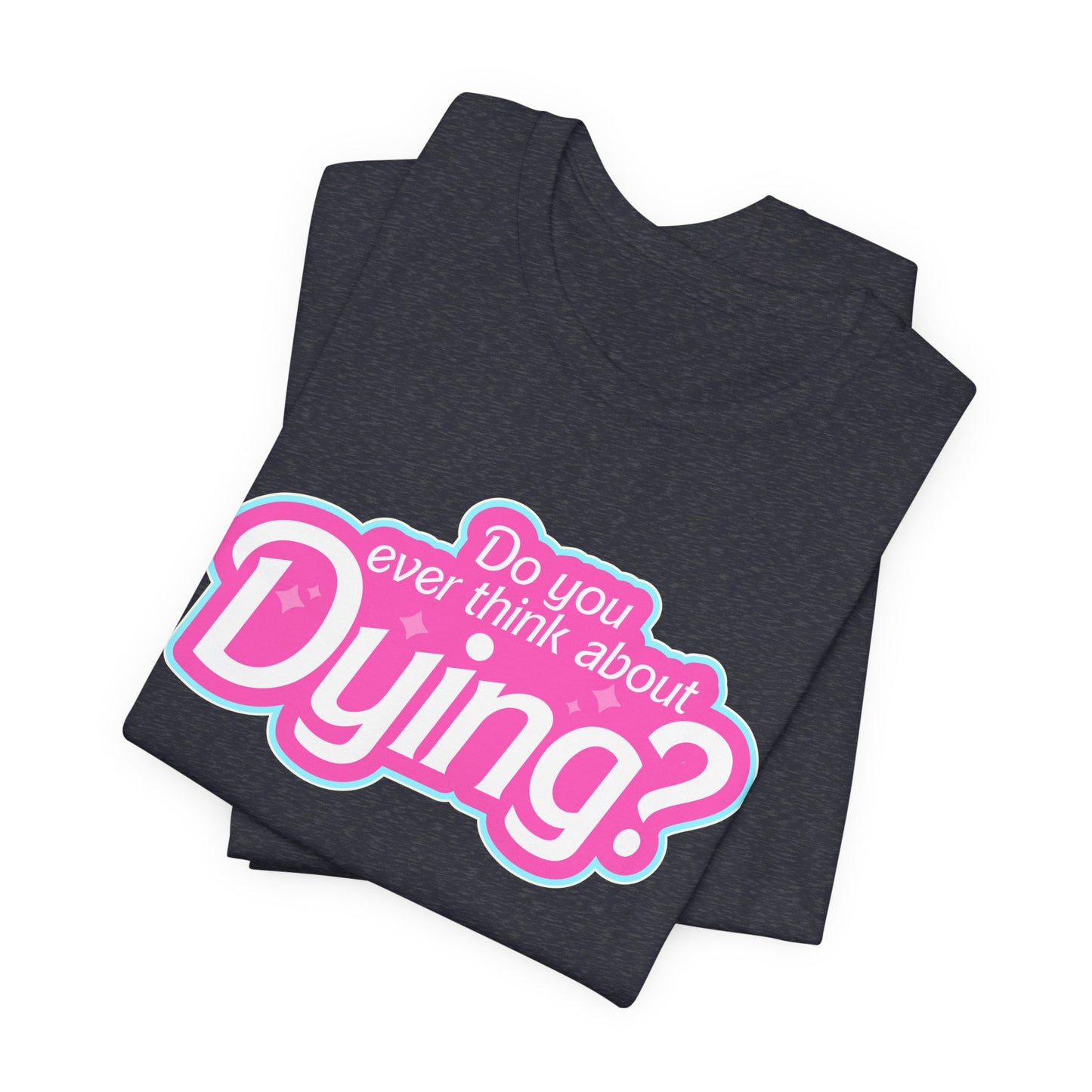 Bearbie: "Do You Ever Think About Dying?" │ Premium Jersey T-shirt