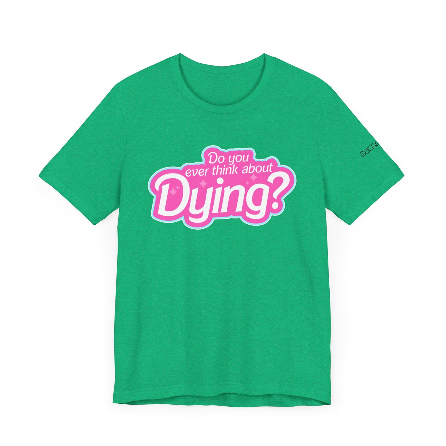 Bearbie: "Do You Ever Think About Dying?" │ Premium Jersey T-shirt