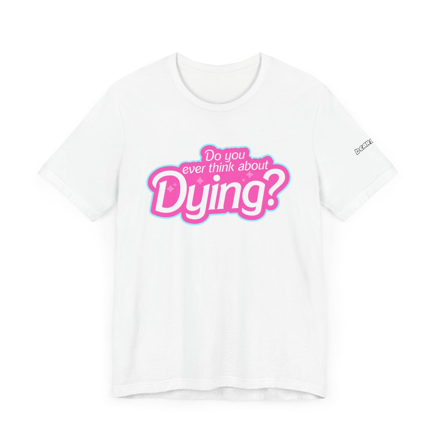 Bearbie: "Do You Ever Think About Dying?" │ Premium Jersey T-shirt