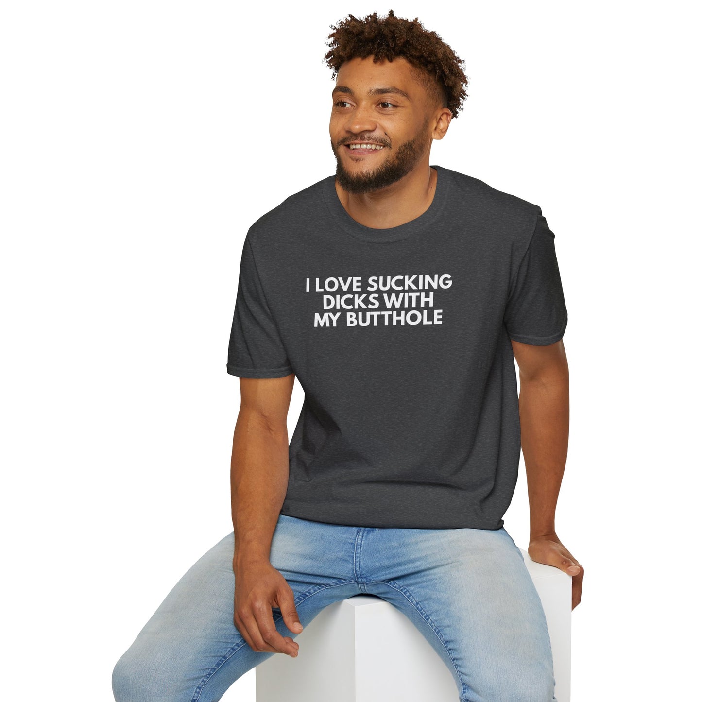 SlutPride™: I Love Sucking Dicks With My Butthole│ Softsyle T-shirt