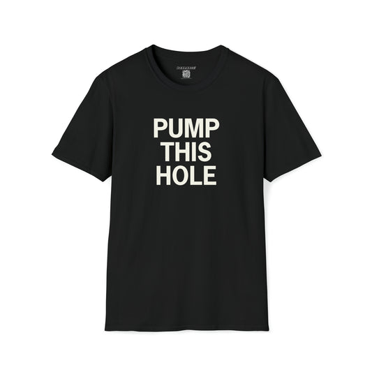 Hollyweird: "Pump This Hole" │ Softsyle T-shirt