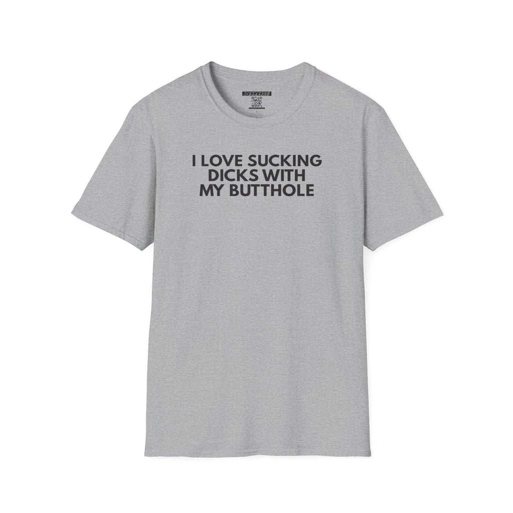 SlutPride™: I Love Sucking Dicks With My Butthole│ Softsyle T-shirt