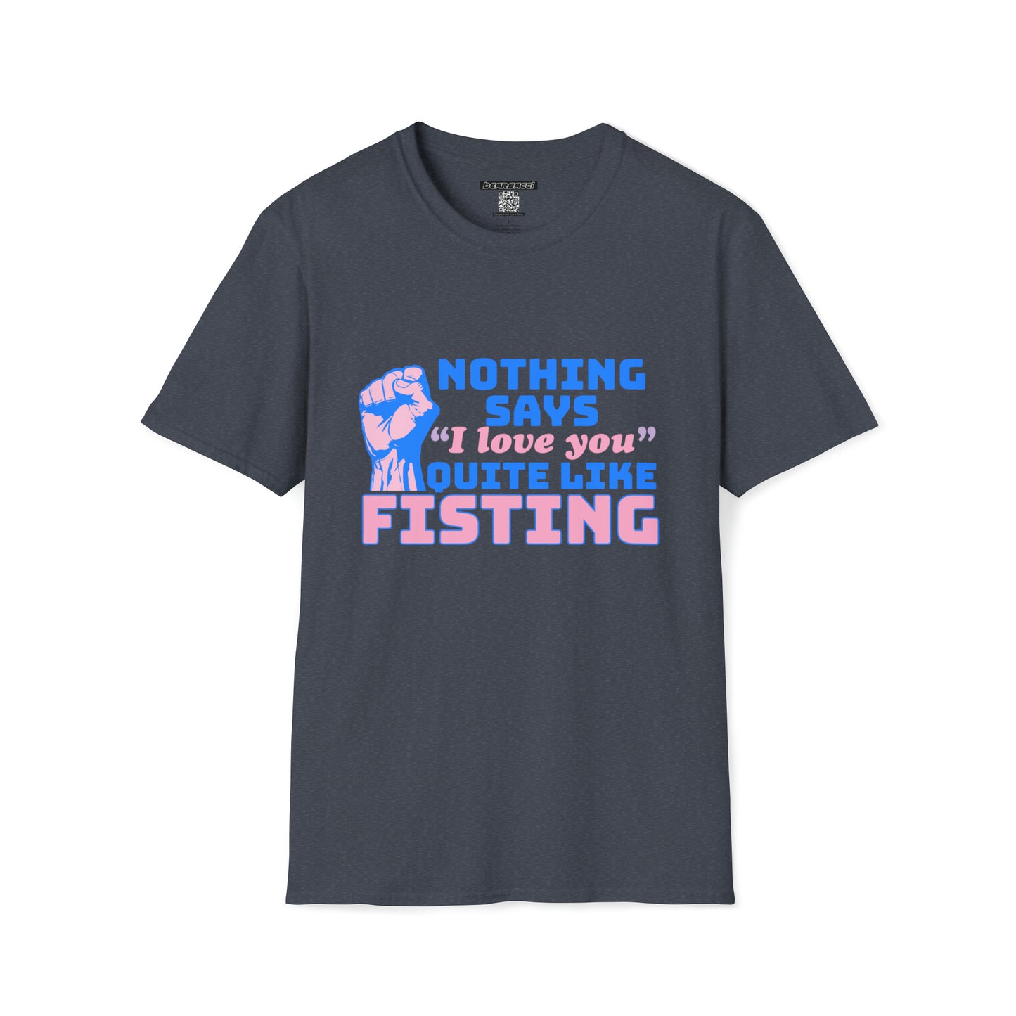 SlutPride™: Nothing Says I Love You Quite Like Fisting │ Softsyle T-shirt