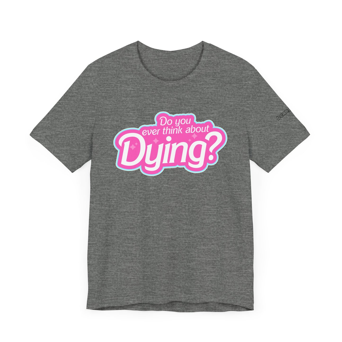 Bearbie: "Do You Ever Think About Dying?" │ Premium Jersey T-shirt