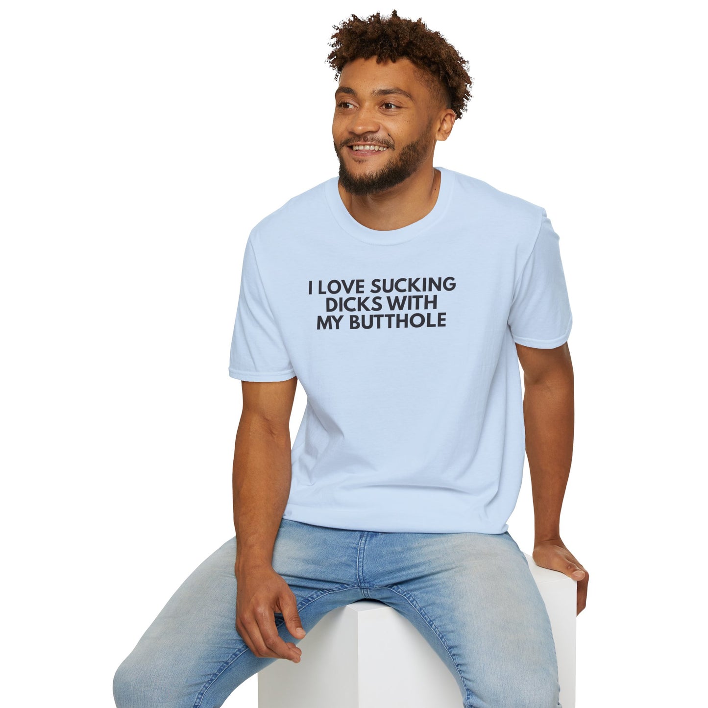 SlutPride™: I Love Sucking Dicks With My Butthole│ Softsyle T-shirt