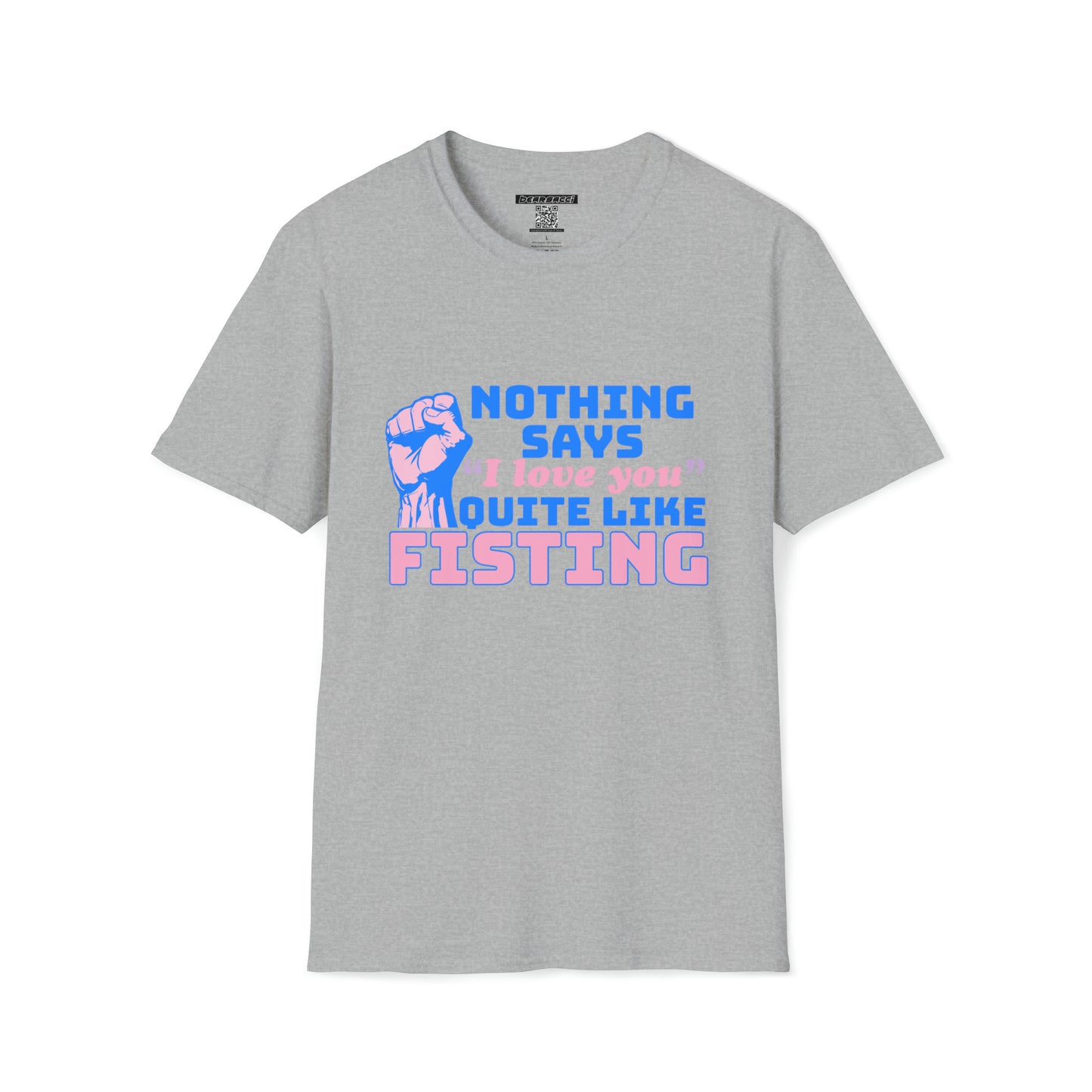 SlutPride™: Nothing Says I Love You Quite Like Fisting │ Softsyle T-shirt