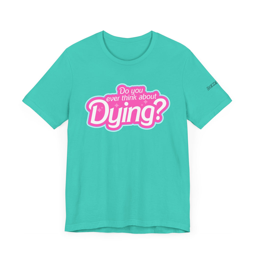 Bearbie: "Do You Ever Think About Dying?" │ Premium Jersey T-shirt