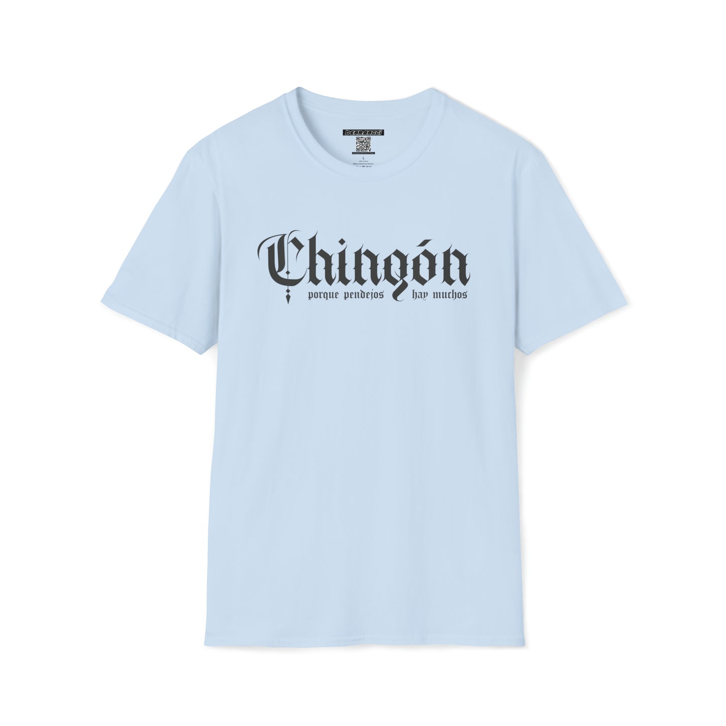 Pero-Like™: Chingón, Porque Pendejos Hay Muchos │ Softsyle T-shirt