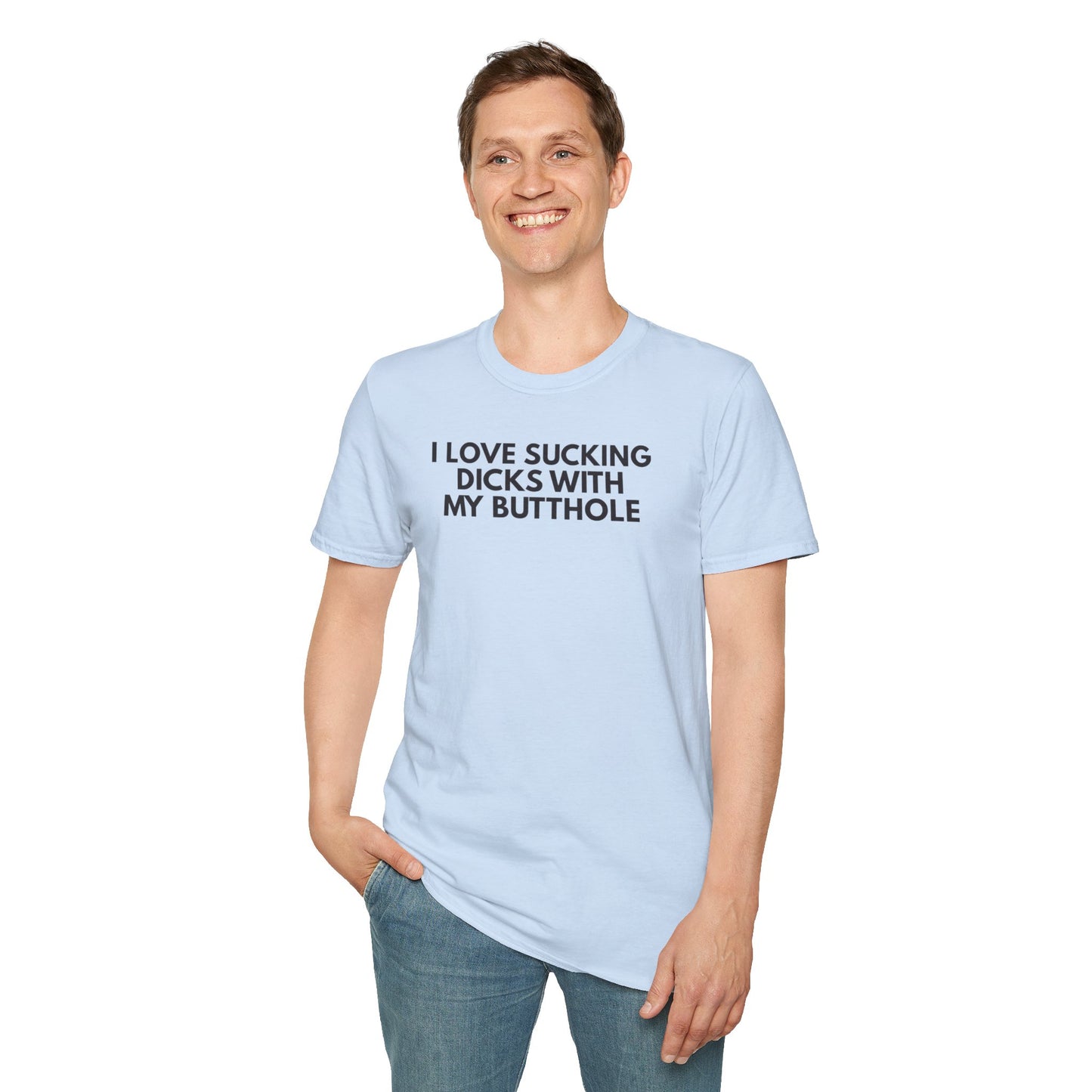 SlutPride™: I Love Sucking Dicks With My Butthole│ Softsyle T-shirt