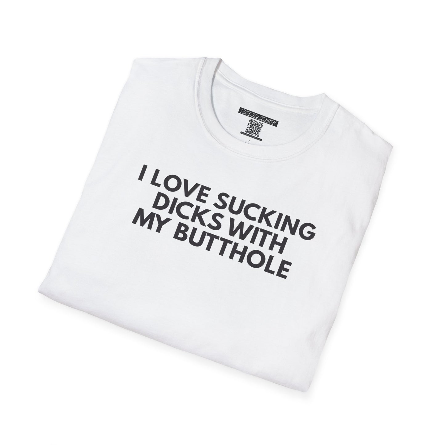 SlutPride™: I Love Sucking Dicks With My Butthole│ Softsyle T-shirt