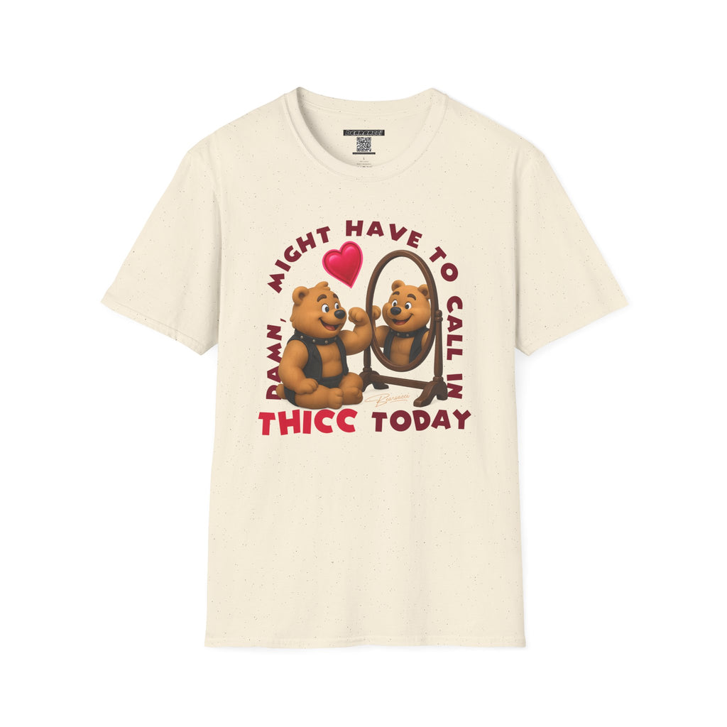 Bearsacci™: Damn, Might Have To Call In THICC Today Bear│ Softsyle T-shirt