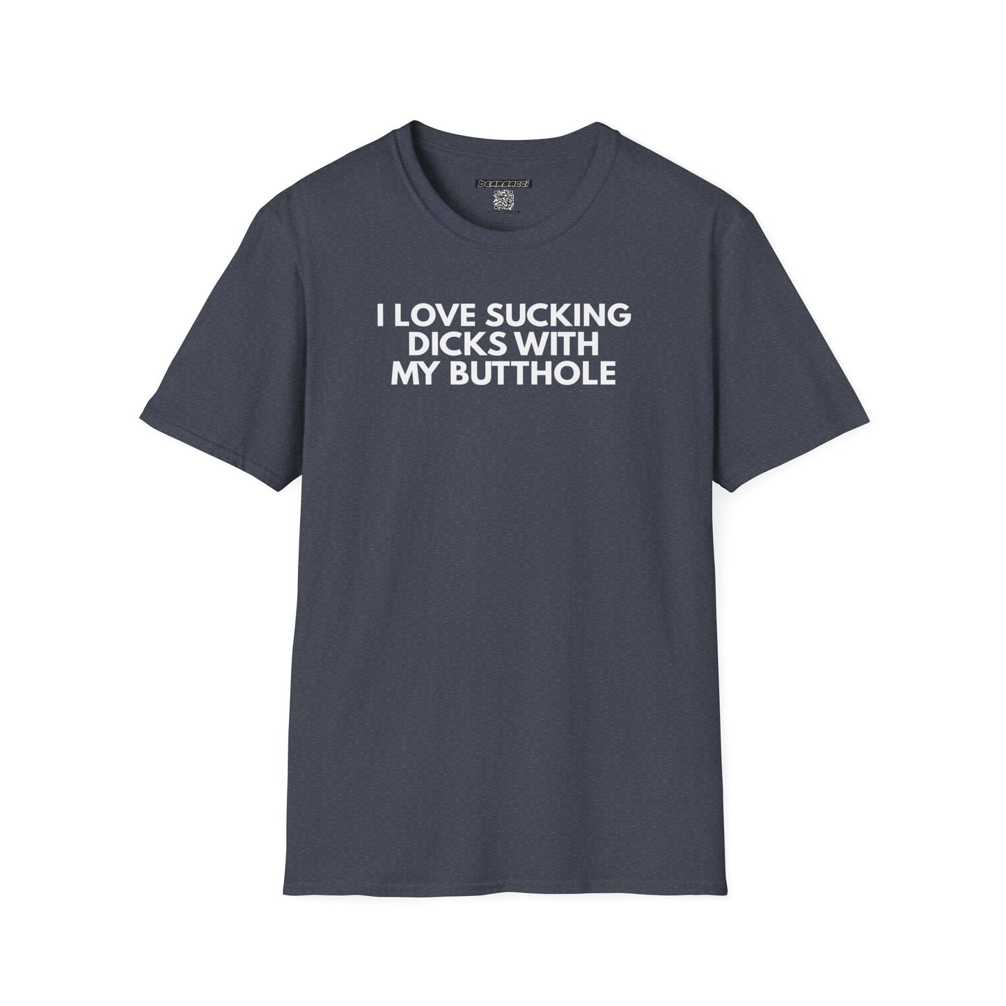 SlutPride™: I Love Sucking Dicks With My Butthole│ Softsyle T-shirt